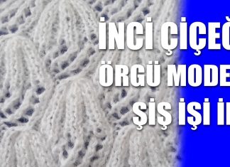 İnci Çiçeği Şiş Örgü Modeli Yapılışı - Örgü Modelleri - delikli şiş örgü modelleri en güzel şiş örgü modelleri iki şiş örgü modelleri