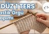 1 Düz 1 Ters Lastik Yapılışı - Örgü Modelleri - 1 ters 1 düz örgü bir ters 1 düz örgü atkı fabrika lastik örgü farklı lastik örnekleri kıvrılmayan lastik örgü yeni lastik modelleri